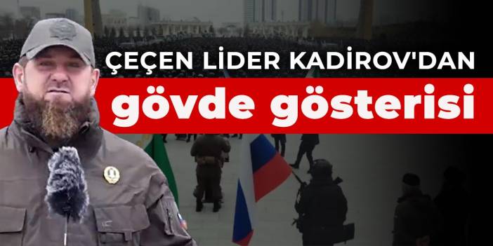Çeçen lider Kadirov'dan gövde gösterisi