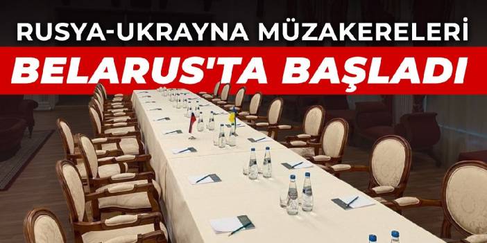 Rusya-Ukrayna arasındaki görüşmeler başladı