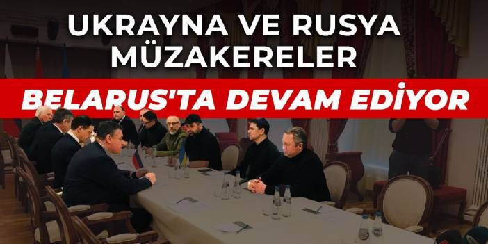 Rusya-Ukrayna arasındaki görüşmeler devam ediyor