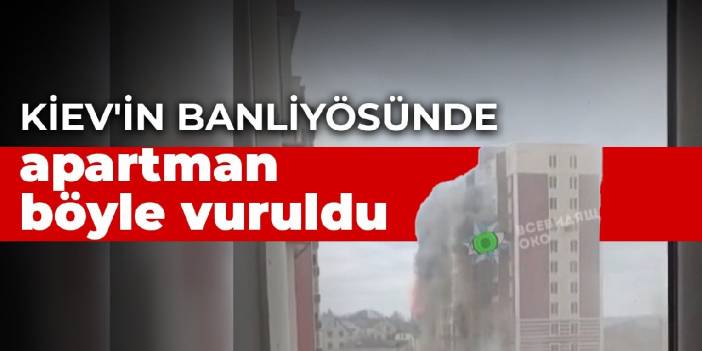 Kiev'in banliyösünde apartman böyle vuruldu