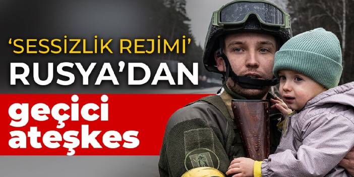 Rusya'dan geçici ateşkes