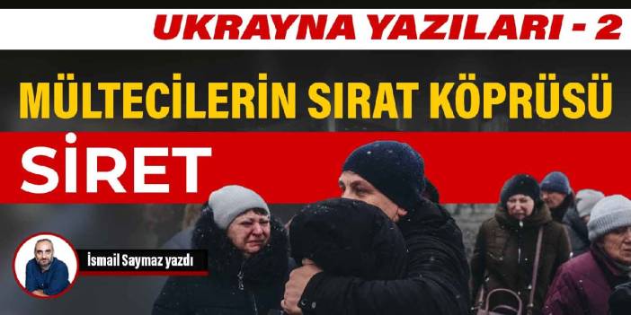 Ukraynalı mültecilerin sırat köprüsü: Siret