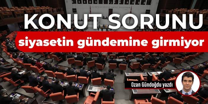 Konut sorunu siyasetin gündemine girmiyor