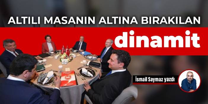 Altılı masanın altına bırakılan dinamit