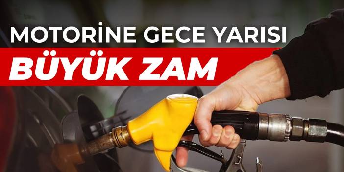 Motorine gece yarısı büyük zam