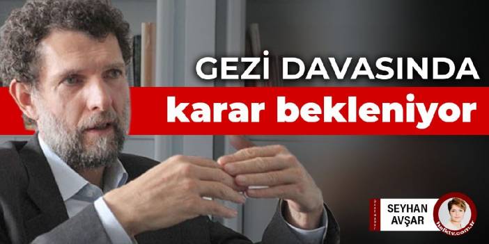 Gezi davasında karar bekleniyor
