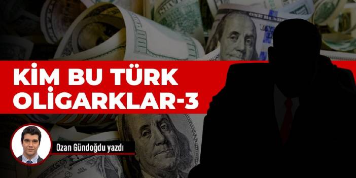 Kim bu Türk oligarklar-3