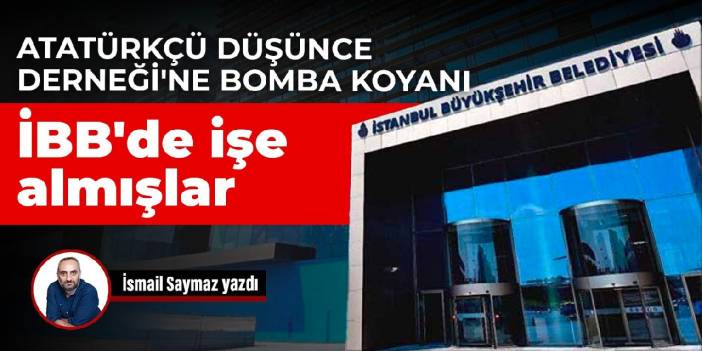 Atatürkçü Düşünce Derneği'ne bomba koyanı İBB'de işe almışlar