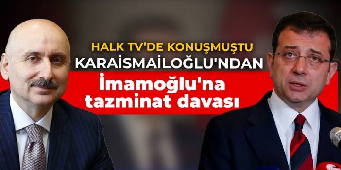 Bakan Karaismailoğlu'ndan İmamoğlu'na tazminat davası