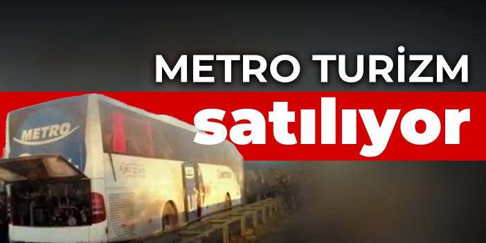 Metro Turizm satılıyor