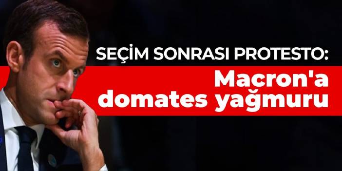 Seçim sonrası protesto: Macron'a domates yağmuru