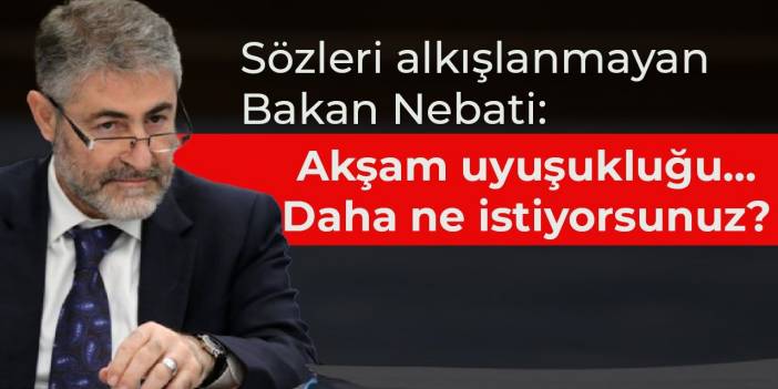 Bakan Nebati: Akşam uyuşukluğu… Daha ne istiyorsunuz?