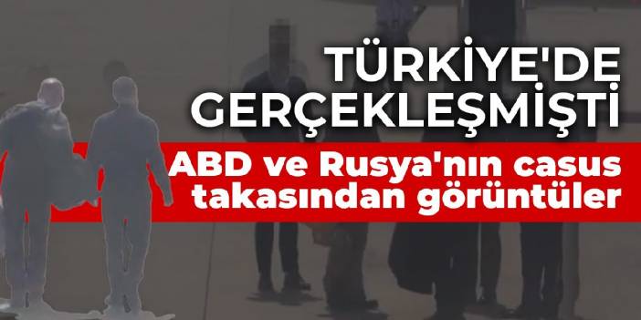 Türkiye'de gerçekleşmişti... ABD ve Rusya'nın casus takasından görüntüler