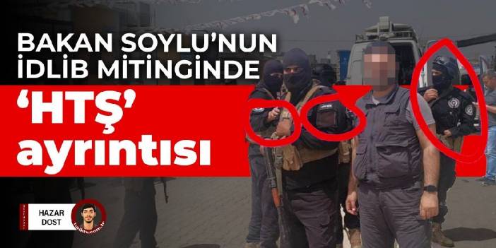 Bakan Soylu’nun İdlib mitinginde ‘HTŞ’ detayı