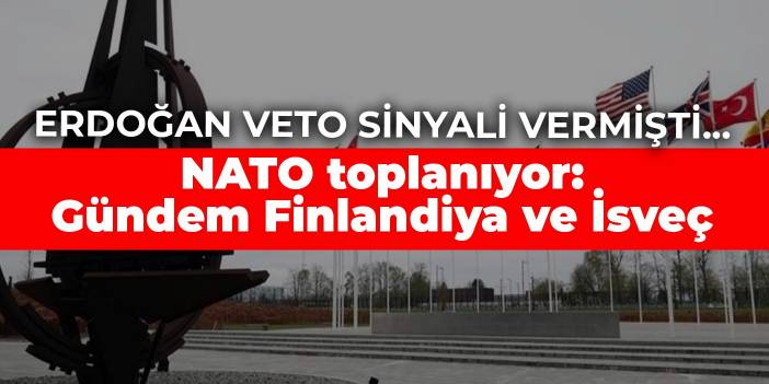Erdoğan veto sinyali vermişti... NATO toplanıyor: Gündem Finlandiya ve İsveç