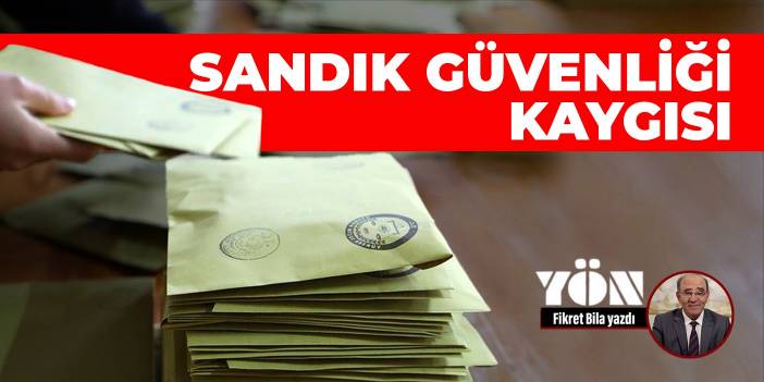 Sandık güvenliği kaygısı