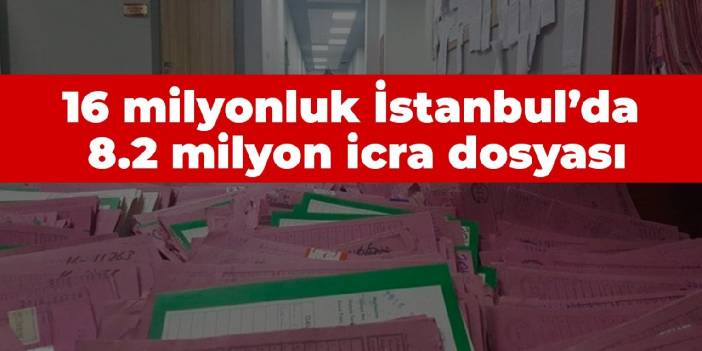 CHP, Türkiye’nin icra haritasını çıkardı: İstanbul nüfusu 16 milyon, 8.2 milyon icra dosyası var