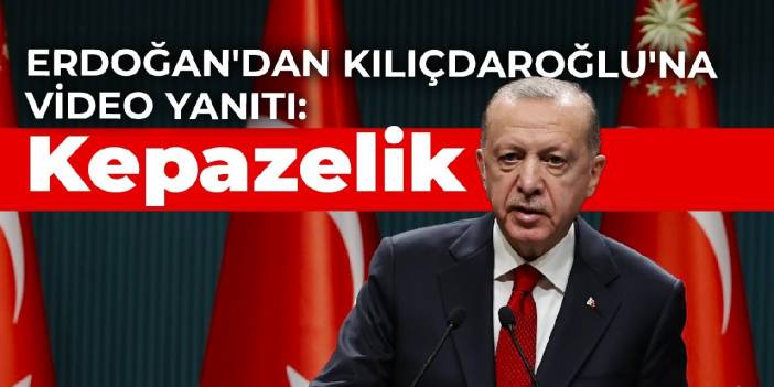 Erdoğan'dan Kılıçdaroğlu'na video yanıtı: Kepazelik