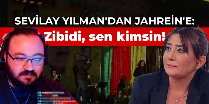 Sevilay Yılman'dan Jahrein'e: Zibidi, sen kimsin!