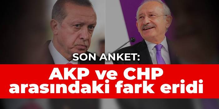Son anket: AKP ve CHP arasındaki fark eridi