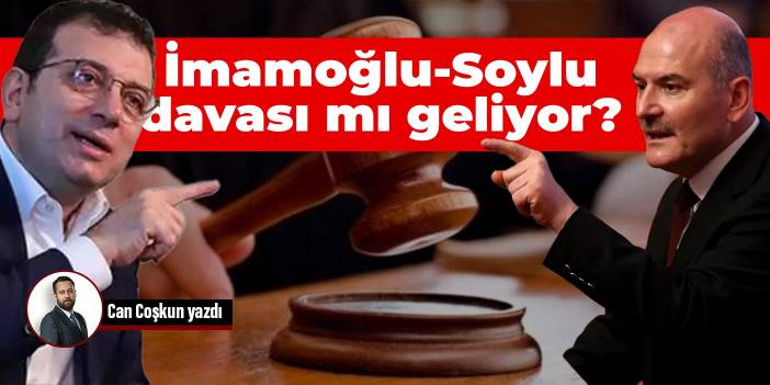 İmamoğlu-Soylu davası mı geliyor?