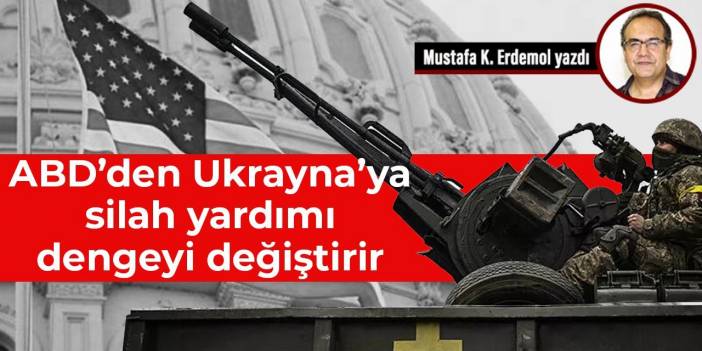 ABD’den Ukrayna’ya silah yardımı dengeyi değiştirir