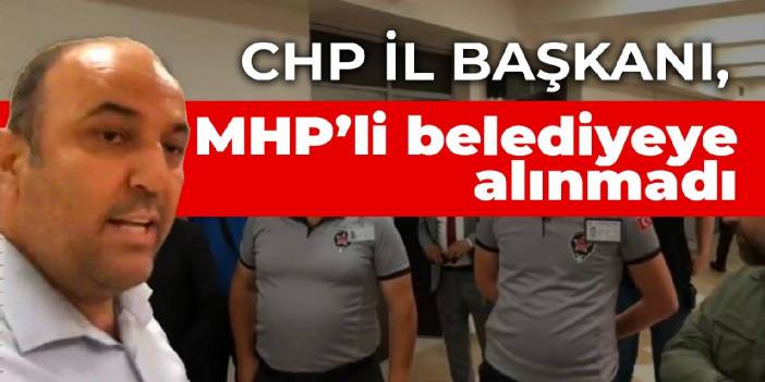 CHP il başkanı, MHP’li belediyeye alınmadı