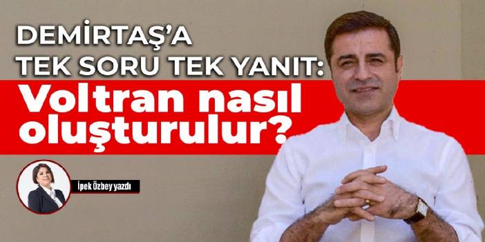 Une question, une réponse à Demirtaş : Comment Voltran est-il créé ?