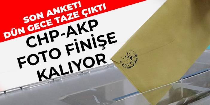 Son anket! Dün gece taze çıktı... CHP-AKP foto finişe kalıyor