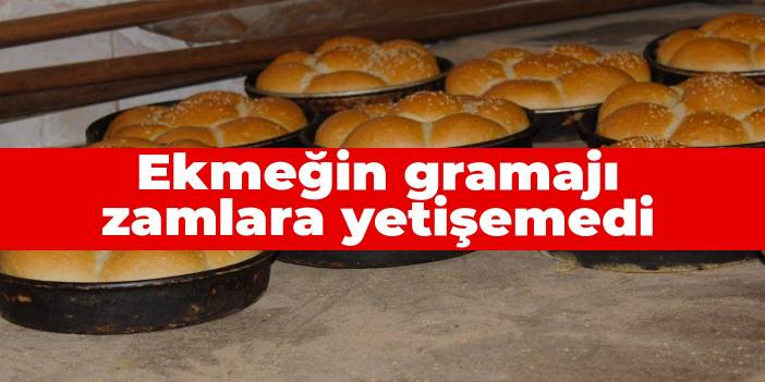 Ekmeğin gramajı zamlara yetişemedi
