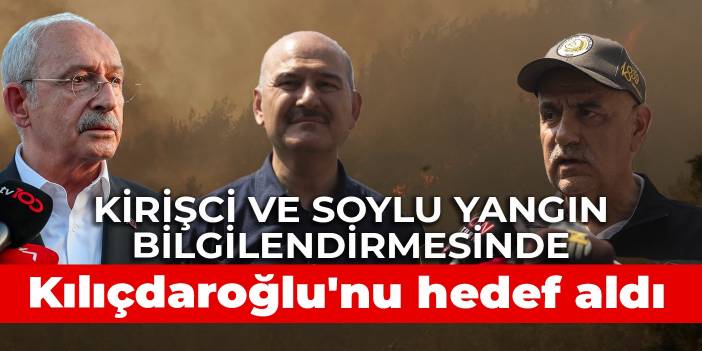 Kirişci et Soylu ciblent Kılıçdaroğlu lors d'un briefing incendie