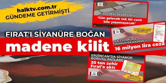 Fırat'ı siyanüre boğan madenin faaliyeti durduruldu