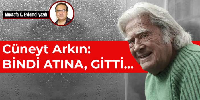 Cüneyt Arkın: Bindi atına, gitti…