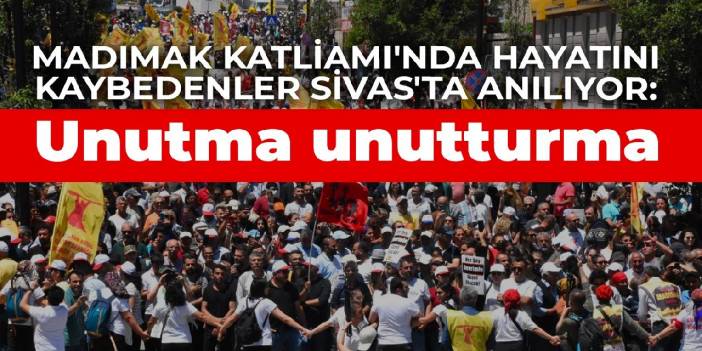 Madımak Katliamı'nda hayatını kaybedenler Sivas'ta anılıyor: Unutma unutturma