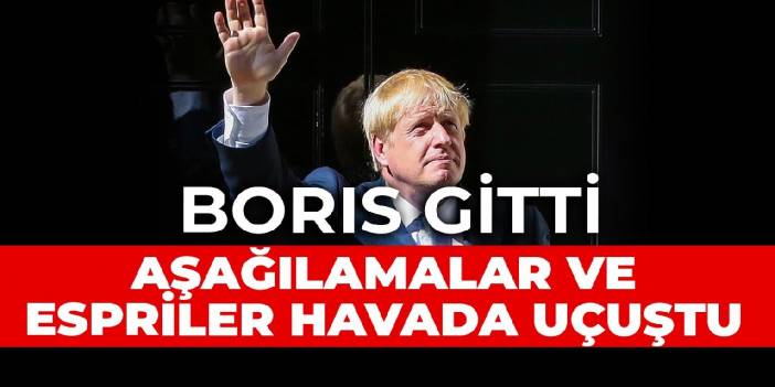 Boris Johnson gitti: Espriler ve aşağılamalar havada uçuştu