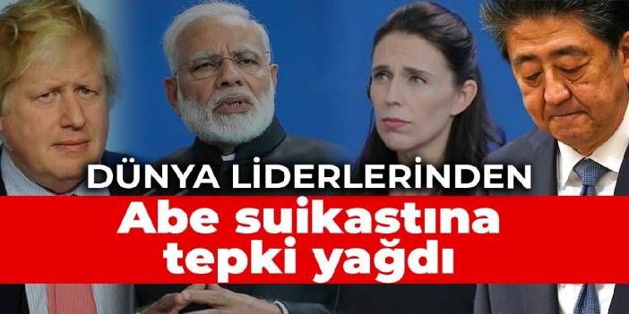 Dünya liderlerinden Abe suikastına tepki yağdı
