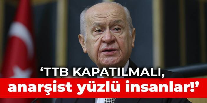 Bahçeli bayramda da hedef aldı: TTB kapatılmalı, anarşist yüzlü insanlar!