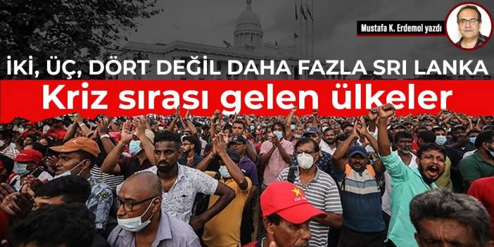 İki, üç, dört değil daha fazla Sri Lanka! Kriz sırası gelen ülkeler