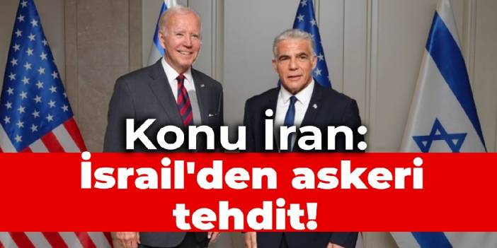 Konu İran: İsrail'den askeri tehdit!