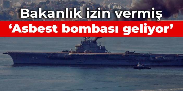 Bakanlık izin vermiş: Asbest bombası geliyor