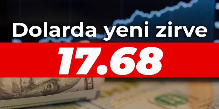 Dolarda yeni zirve: 17.68
