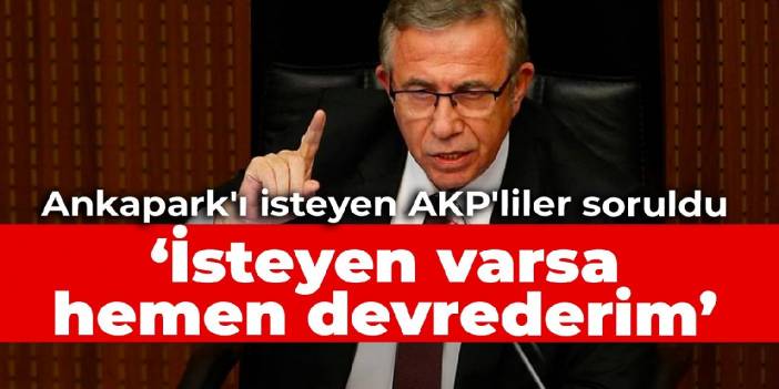 Yavaş'a Ankapark'ı isteyen AKP'liler soruldu: İsteyen varsa hemen devrederim