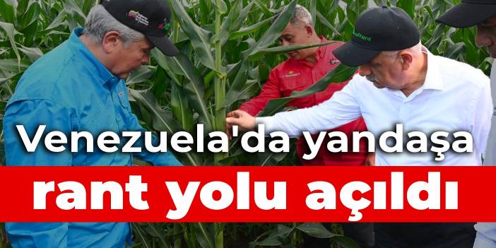 Venezuela'da yandaşa rant yolu açıldı