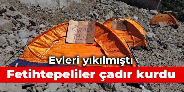 Fetihtepe'de mahalleli yıkılan evlerin yerine çadır kurdu: Kiralık 1950 TL