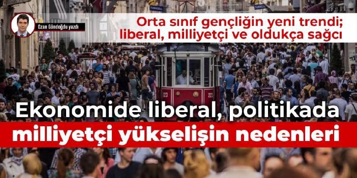 Ekonomide liberal, politikada milliyetçi yükselişin nedenleri