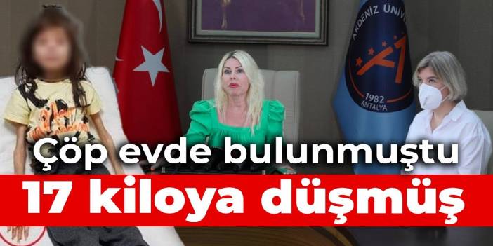 Çöp evde bulunan çocuk 17 kiloya düşmüş