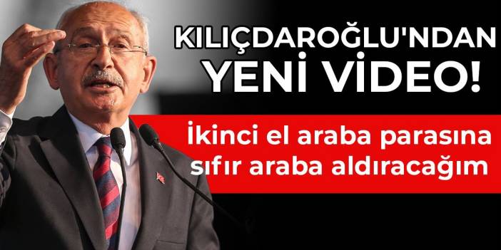 Kılıçdaroğlu'ndan yeni video!