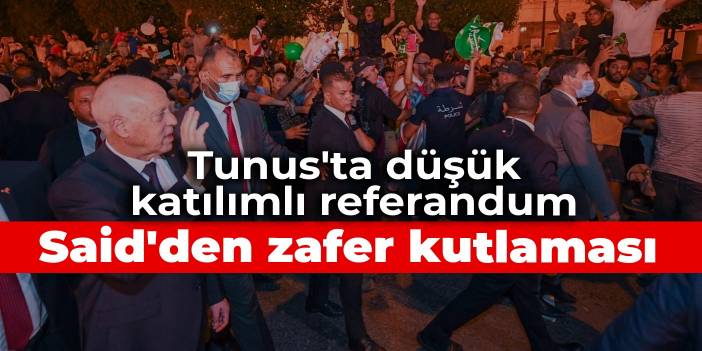 Tunus'ta düşük katılımlı referandum: Said'den zafer kutlaması