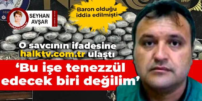 Baron olduğu iddia edilmişti: Bu işe tenezzül edecek biri değilim