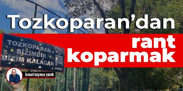 Tozkoparan’dan rant koparmak